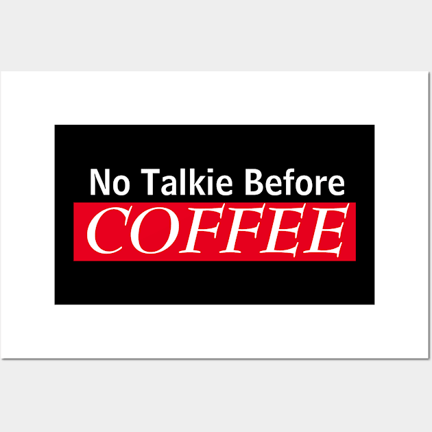 No Talkie Before Coffee Wall Art by MariaB